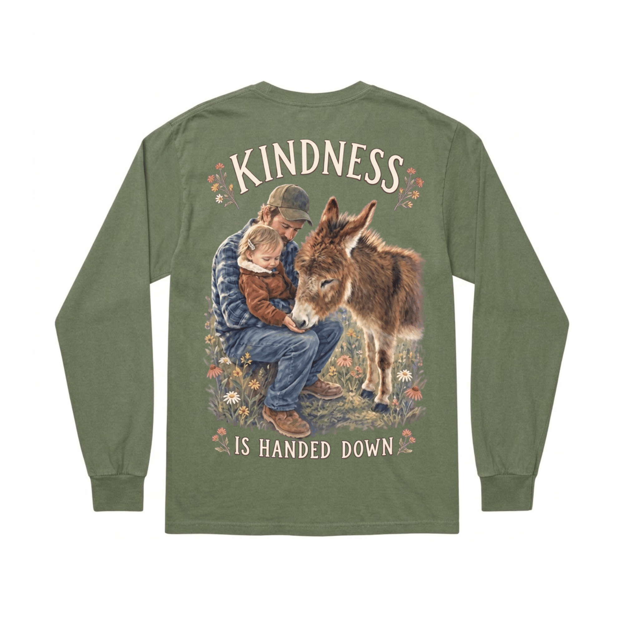 Kindness is Handed Down Long Sleeve Shirt — Kindness is the family heirloom a donkey teaches you to carry. (front view)