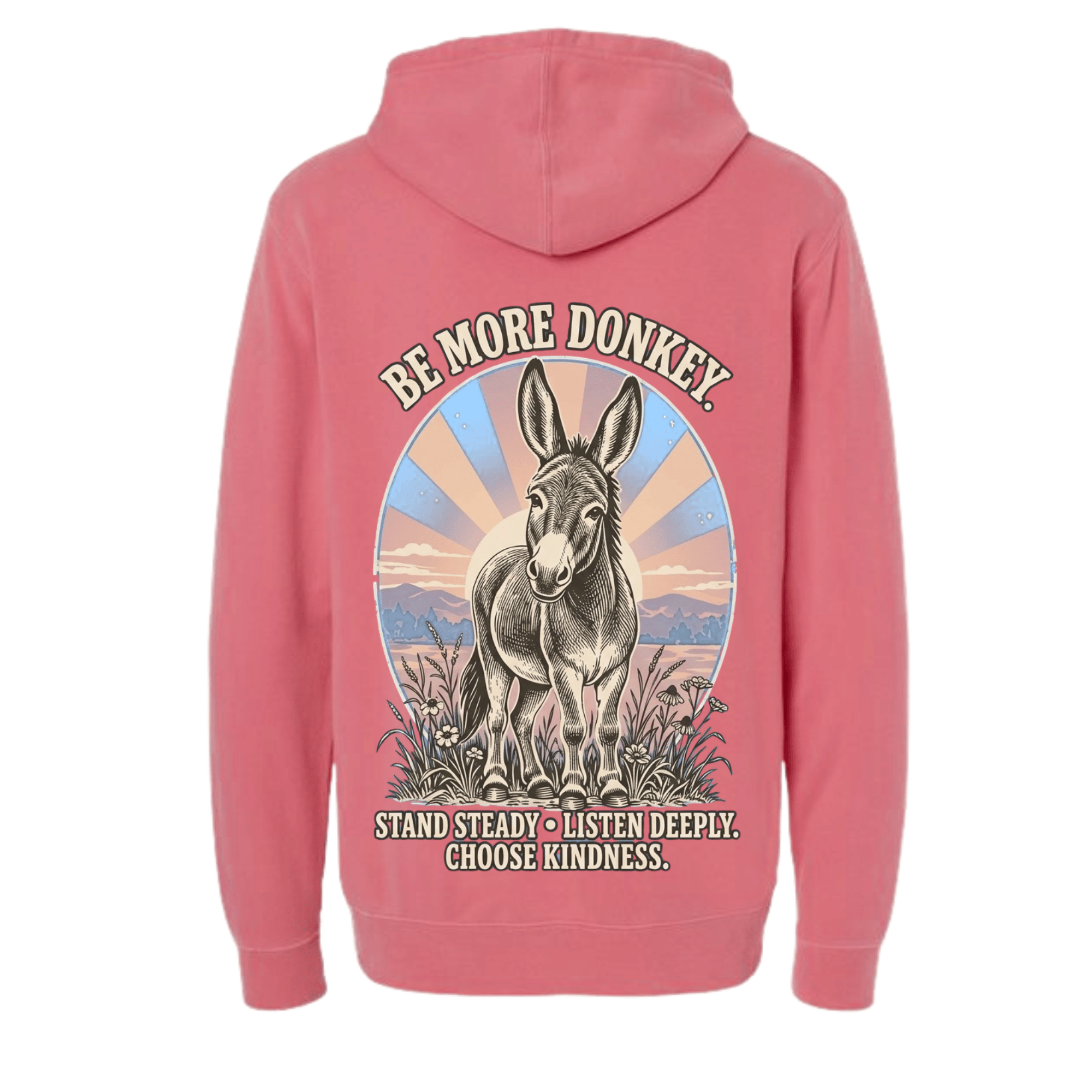 Be More Donkey Hoodie — Stubbornly kind, gloriously grounded, unapologetically yourself. (front view)