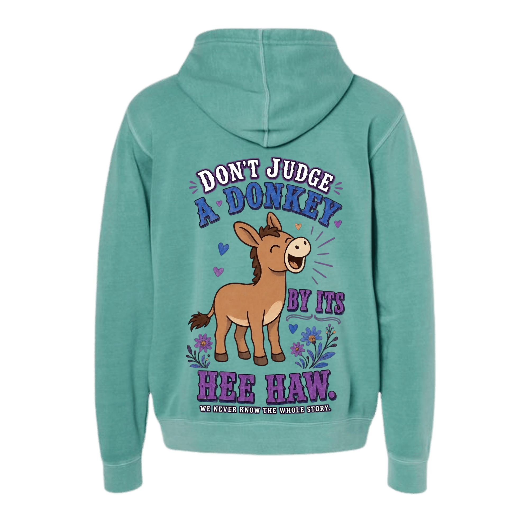 Don't Judge a Donkey by Its Hee Haw Hoodie — Behind every bray is a story you haven't heard. (front view)