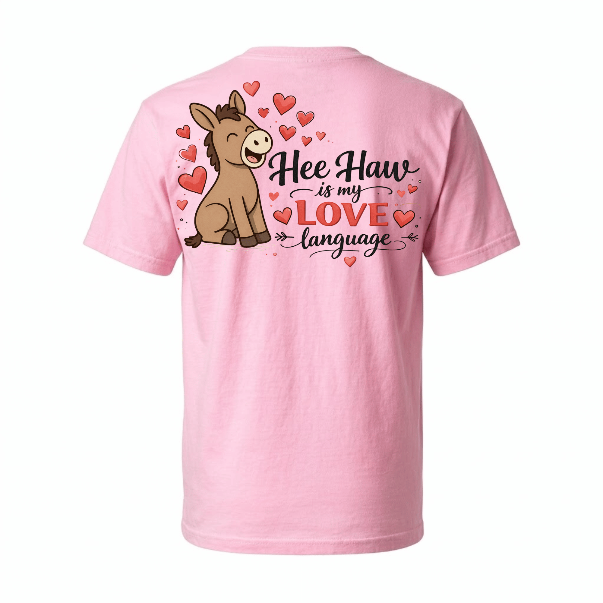 Hee Haw is my Love Language T-Shirt — If a donkey's bray could text, it would just say I love you. (front view)